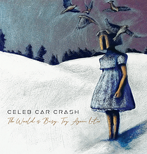 Celeb Car Crash: “The World Is Busy, Try Again Later” un album di vero rock