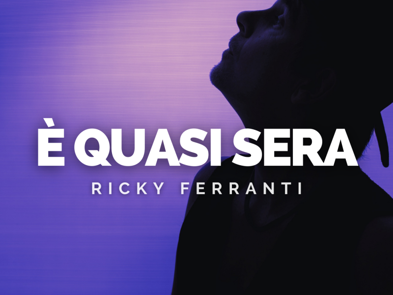 “E’ quasi sera”, il viaggio intimo nella vita di Ricky Ferranti