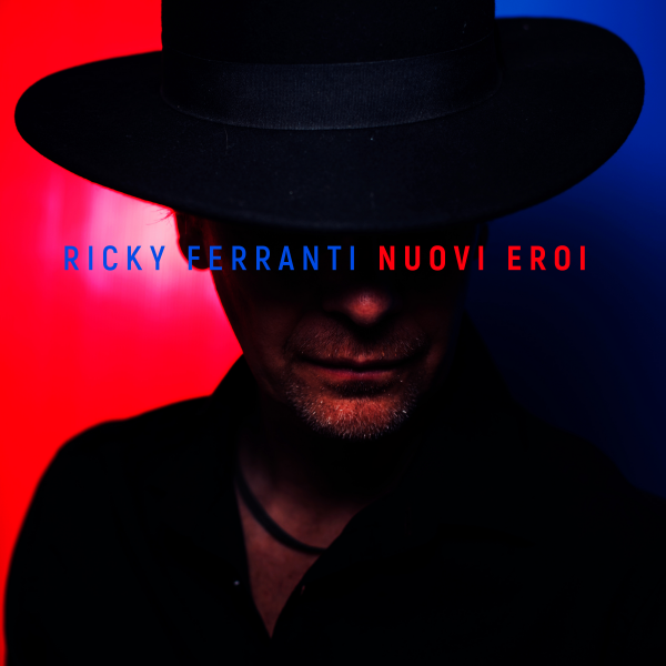 “Nuovi eroi”: recensione del nuovo album di Ricky Ferranti