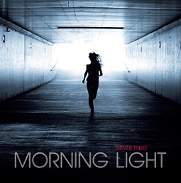 Never Trust – Morning Light