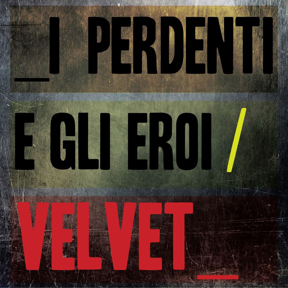 VELVET: da oggi “I PERDENTI E GLI EROI”