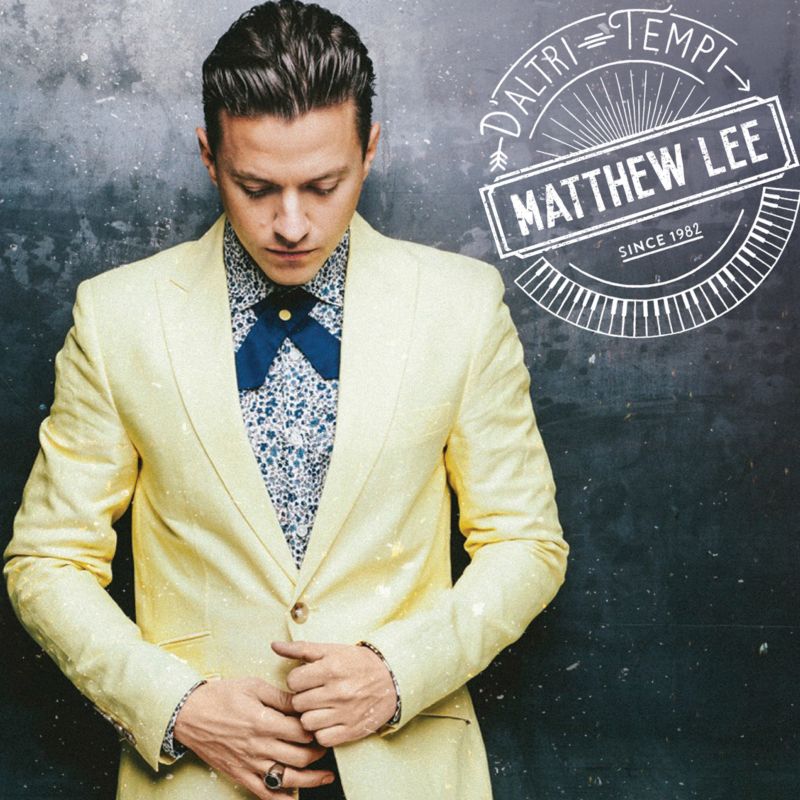 Matthew Lee a Milano presenta l’album “D’altri tempi”!