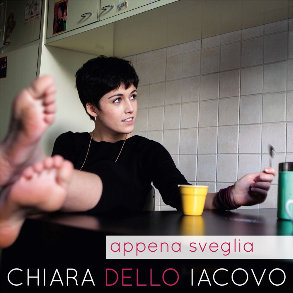 “Appena Sveglia” è il primo album di Chiara Dello Iacovo!
