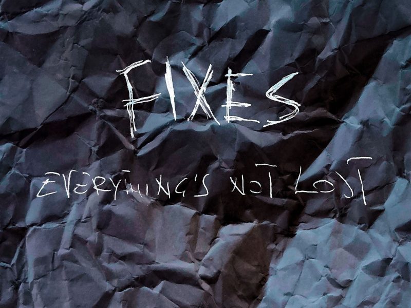 Fixes, è uscito il nuovo album “Everything’s Not Lost ”