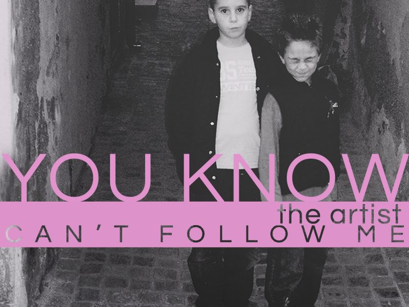You Know, the artist: online il primo singolo, “Can’t follow Me”