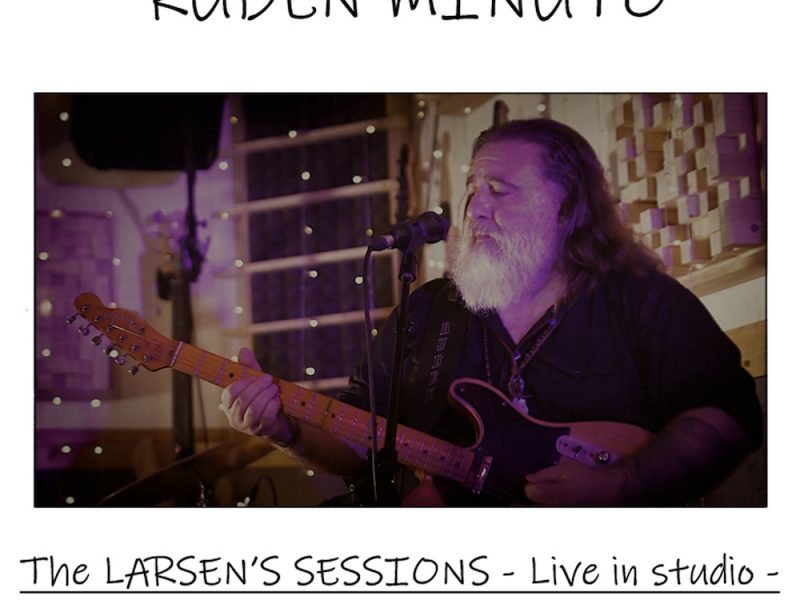 Ruben Minuto, fuori ora “THE LARSEN’S SESSIONS – live in studio”