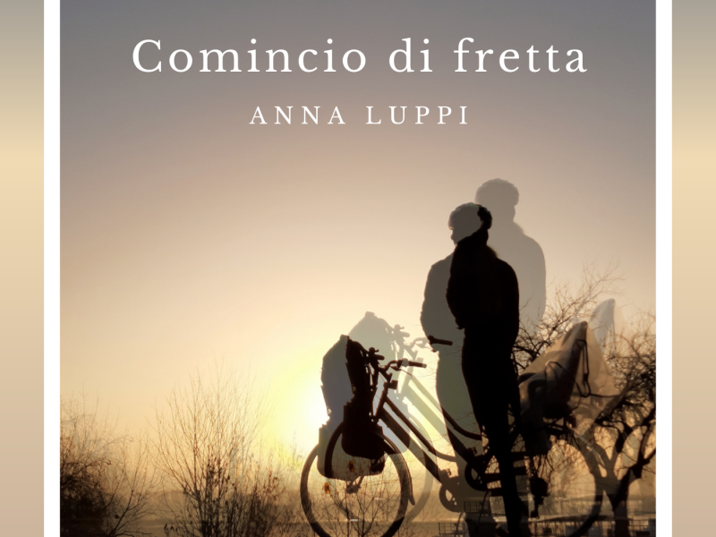 Anna Luppi, fuori il nuovo singolo “Comincio di Fretta”