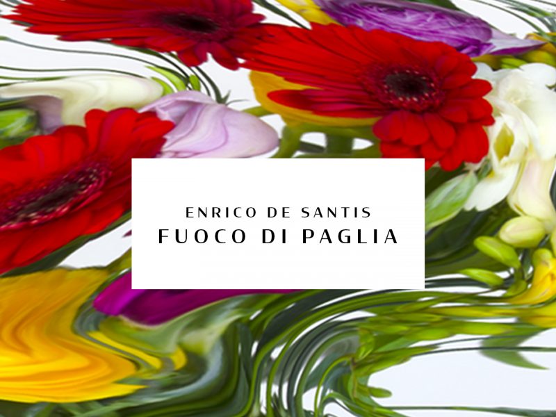 “Fuoco di paglia”, il nuovo emozionante singolo di Enrico De Santis