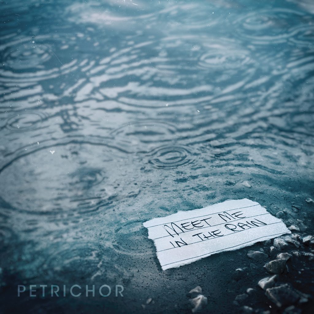 petrichor meet me in the rain