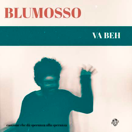 Blumosso, fuori il nuovo singolo “Vabeh”: la canzone che stavi aspettando