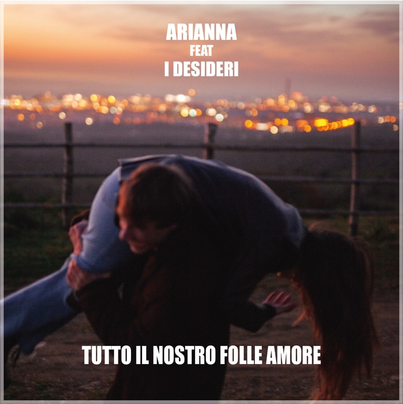 Arianna Gianfelici feat. I Desideri - Tutto il nostro folle amore - Cover