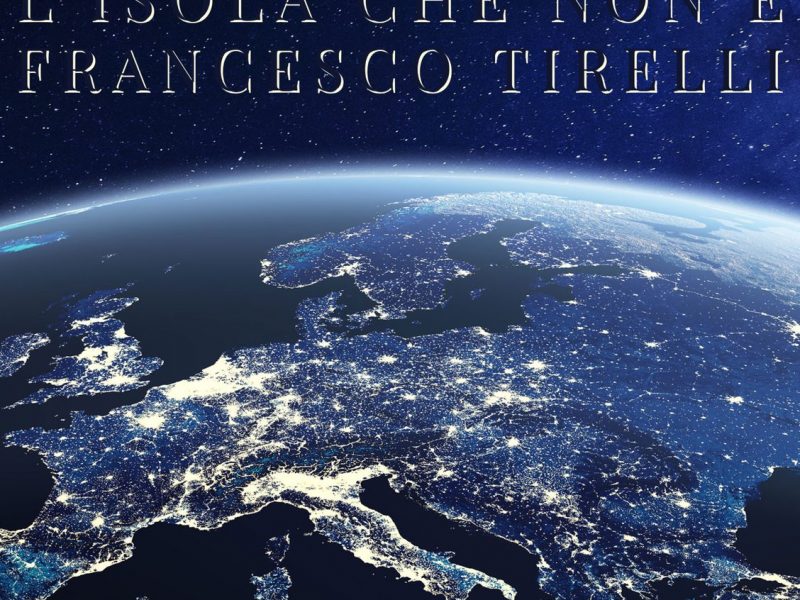 Francesco Tirelli, fuori il nuovo album “L’isola che non è”