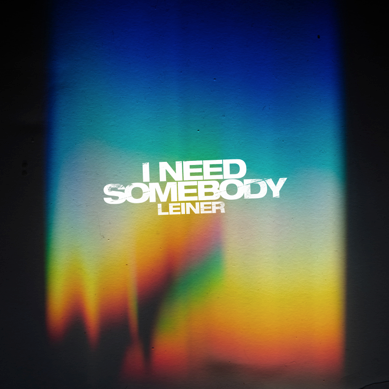 Leiner, fuori il nuovo singolo “I Need Somebody”