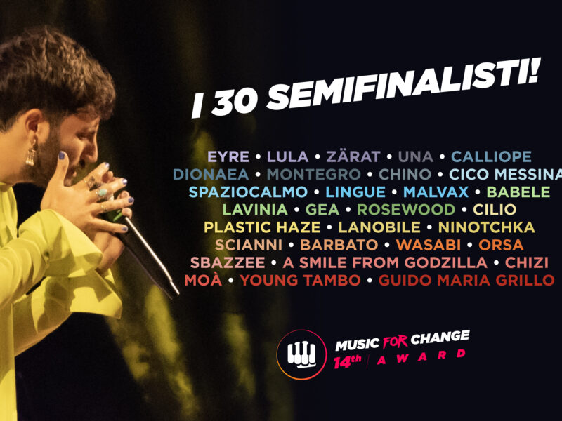 MUSIC FOR CHANGE: annunciati i 30 finalisti