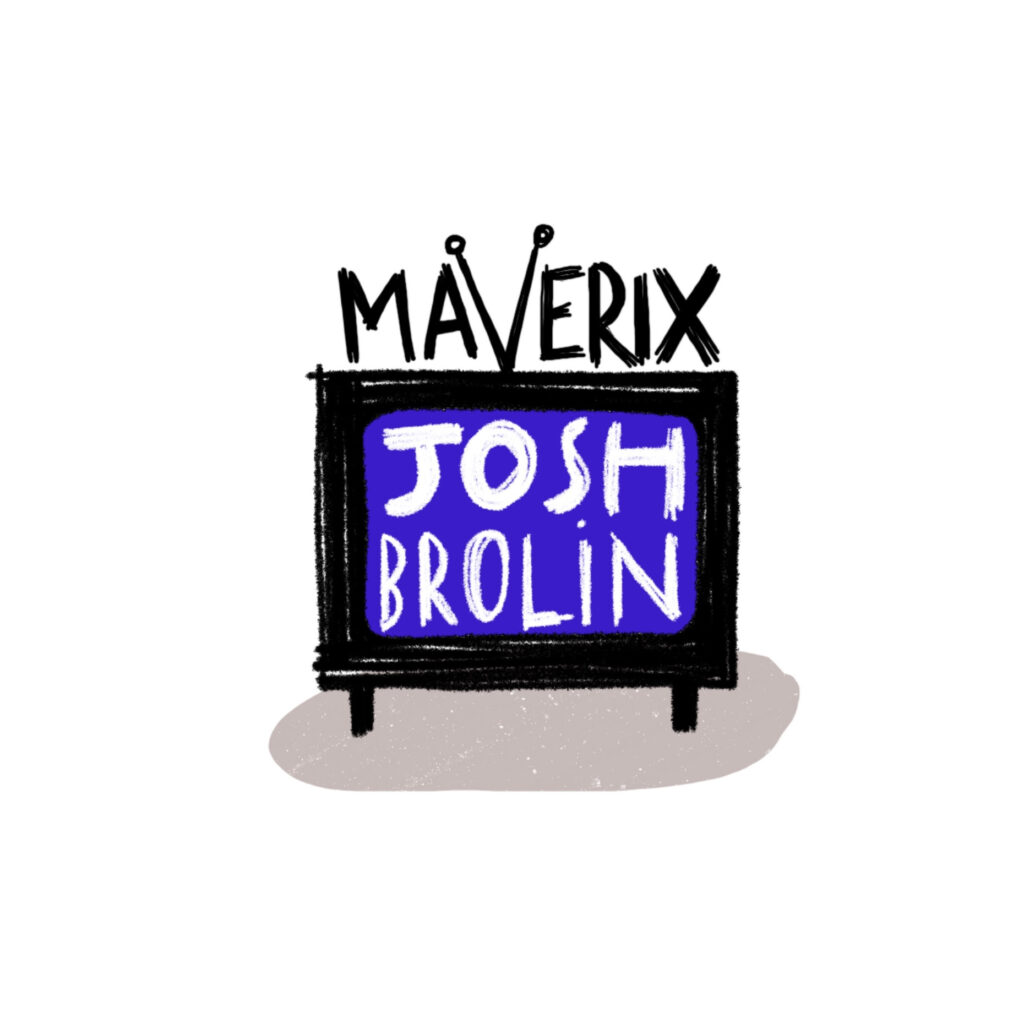 MAVERIX JOSH BROLIN
