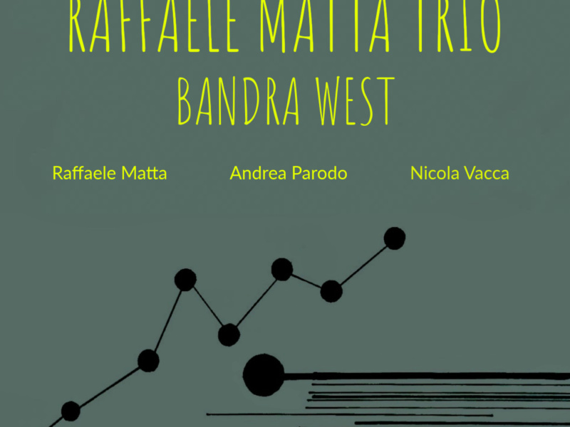 Raffaele Matta Trio presenta il nuovo disco “Bandra West”
