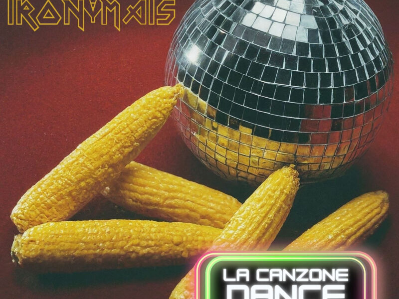 “La canzone dance” , il singolo degli Iron Mais che anticipa il disco