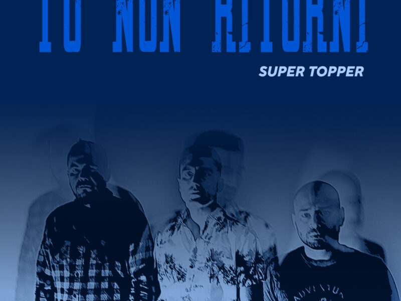 Super Topper, “Tu non ritorni”: un ponte tra passato e presente